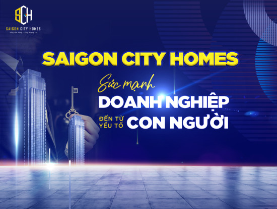 Sức mạnh Saigon City Homes đến từ yếu tố con người